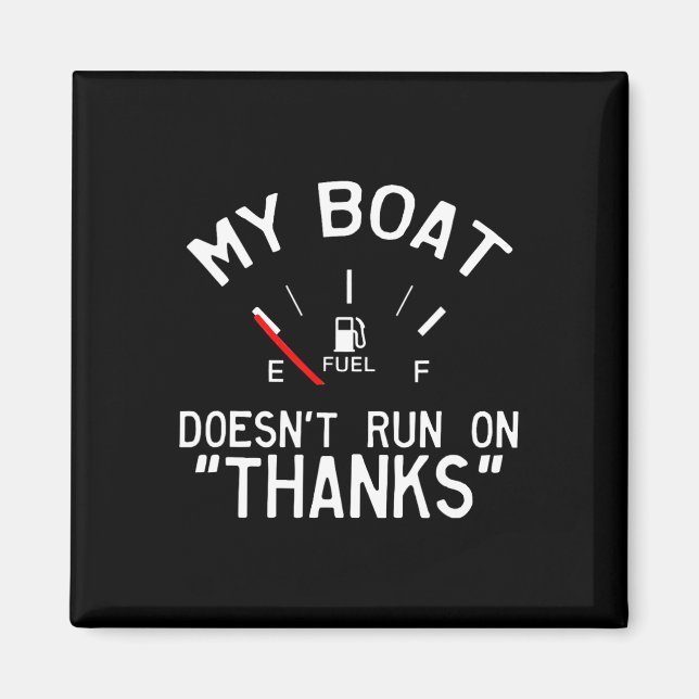 My Boat Doesn't Run On Thanks' Funny  Magnet (Front)