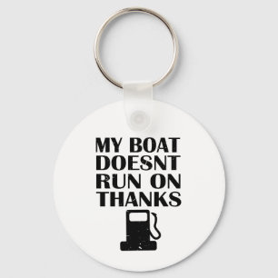 My Boat Doesn't Run On Thanks Key Ring