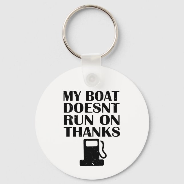 My Boat Doesn't Run On Thanks Key Ring (Front)