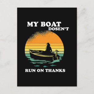My Boat Doesnt Run On Thanks Postcard