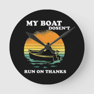 My Boat Doesnt Run On Thanks Round Clock