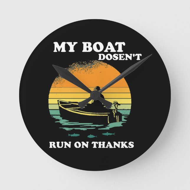 My Boat Doesnt Run On Thanks Round Clock (Front)