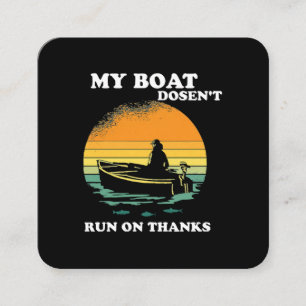 My Boat Doesnt Run On Thanks Square Business Card