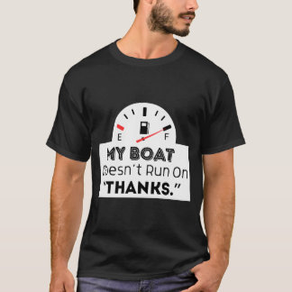 My Boat Doesn'T Run On Thanks Sticker  T-Shirt