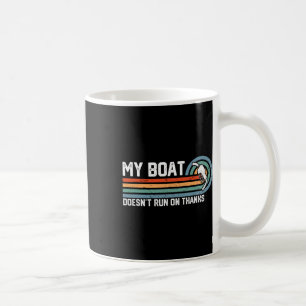 My Boat Doesn't Run On Thanks Tee - Vintage Boatin Coffee Mug