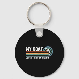 My Boat Doesn't Run On Thanks Tee - Vintage Boatin Key Ring