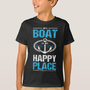 My Boat Is My Happy Place Funny Boat Captain Gifts T-Shirt