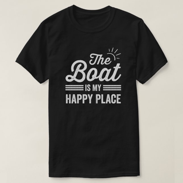My Boat Is my Happy Place My Boat Lover T-Shirt (Design Front)
