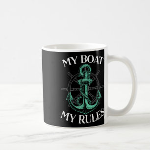 My Boat My Rules Boat Captain Anchor Boating Saili Coffee Mug