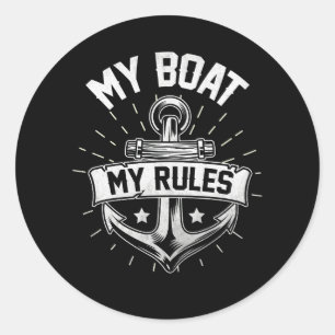 My Boat My Rules Captain Boating Anchor Pontoon Bo Classic Round Sticker
