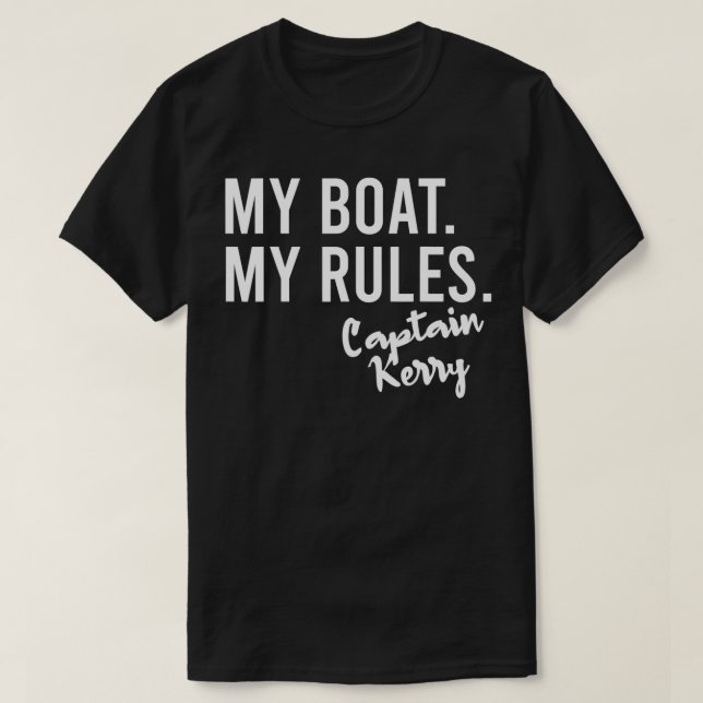 My Boat My Rules Captain Kerry Personalized Boatin T-Shirt (Design Front)