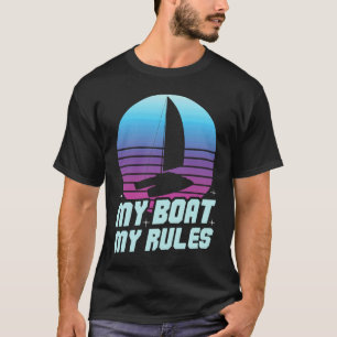 My Boat My Rules Catamaran Sailing T-Shirt
