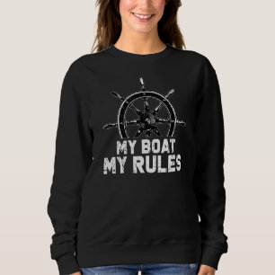 My Boat My Rules Sailing Sailor Captain Ship Motor Sweatshirt