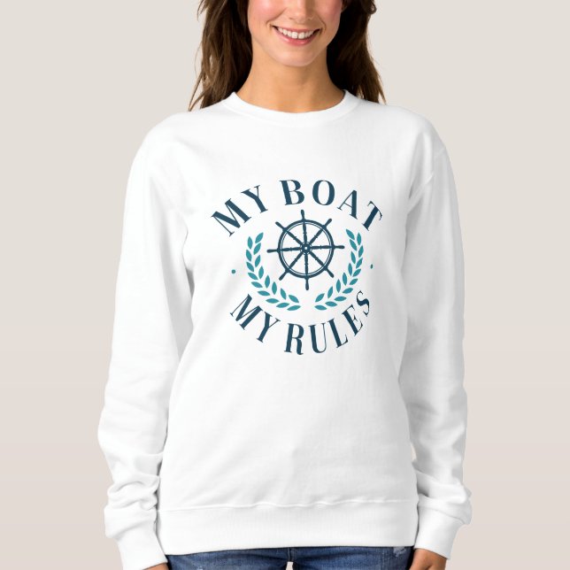 My Boat My Rules Sweatshirt (Front)