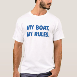 My Boat. My Rules. T-Shirt
