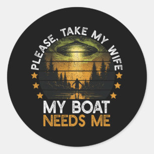 My Boat Needs Me Funny Sail Boat Owner Boating Sai Classic Round Sticker
