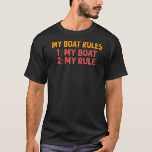 My Boat Rules 1 My Boat 2 My Rule Fisherman 2 T-Shirt