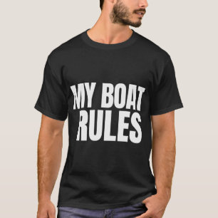 My Boat Rules Fishing Humour Quote T-Shirt