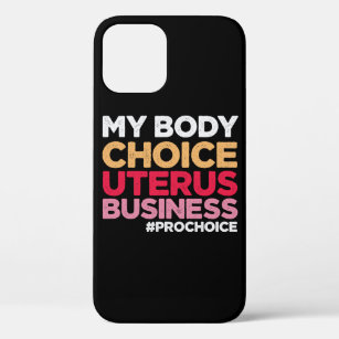 My Body Choice Uterus Business Prochoice Feminist Case-Mate iPhone Case