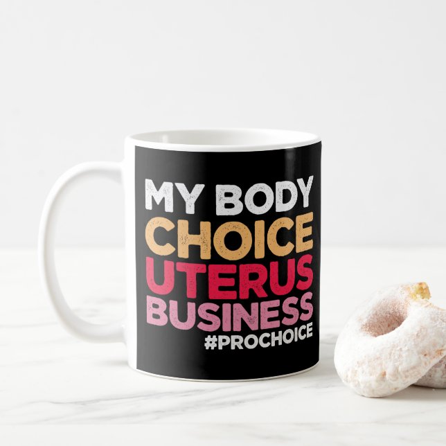 My Body Choice Uterus Business Prochoice Feminist Coffee Mug (With Donut)