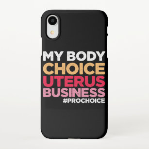 My Body Choice Uterus Business Prochoice Feminist iPhone XR Case