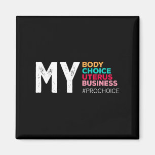 My Body Choice Uterus Business Prochoice Women's R Magnet