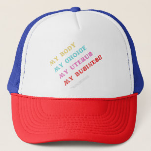 My Body Choice Uterus Business Women Trucker Hat