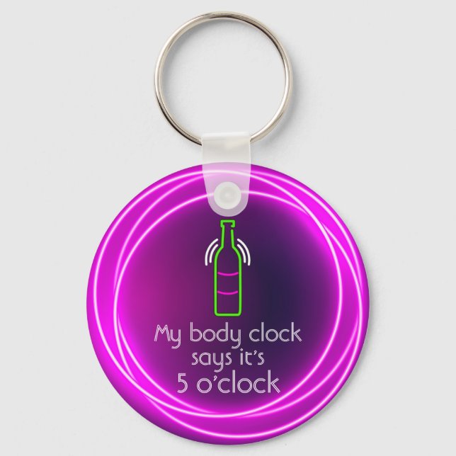 My Body Clock Says It's 5 o'clock Key Ring (Front)