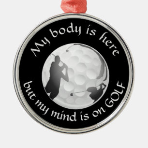 My Body Here My Mind on Golf Fun Quote Golfer Metal Tree Decoration