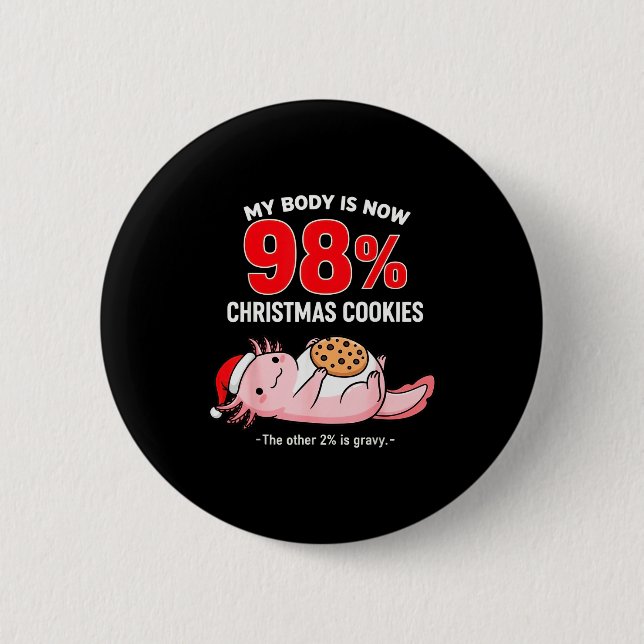 My Body Is 98% Christmas Cookies Funny Axolotl Paj 6 Cm Round Badge (Front)