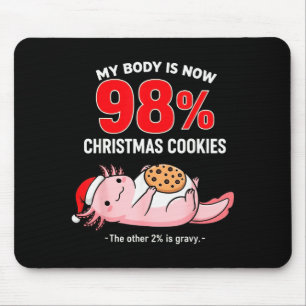 My Body Is 98% Christmas Cookies Funny Axolotl Paj Mouse Mat