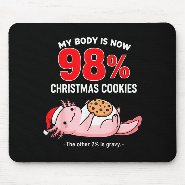 My Body Is 98% Christmas Cookies Funny Axolotl Paj Mouse Mat (Front)