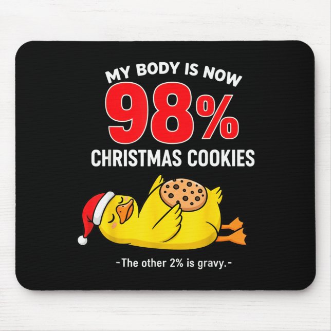 My Body Is 98% Christmas Cookies Funny Duck Pajama Mouse Mat (Front)