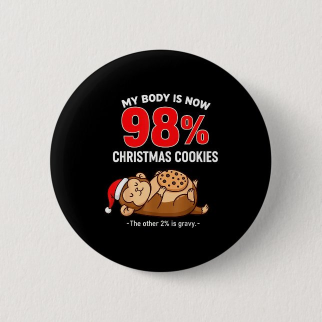 My Body Is 98% Christmas Cookies Funny Monkey Paja 6 Cm Round Badge (Front)