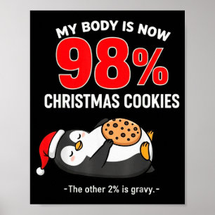 My Body Is 98% Christmas Cookies Funny Penguin Paj Poster