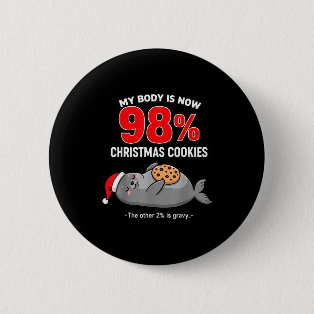 My Body Is 98% Christmas Cookies Funny Seal Pajama 6 Cm Round Badge (Front)