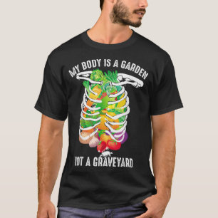 My Body Is A Garden Not A Graveyard Veggie Funny V T-Shirt