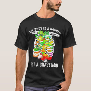 My Body Is A Garden Not A Graveyard Veggie Funny V T-Shirt