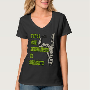 My Body Is A Machine That Turns Cigarettes Into Sm T-Shirt
