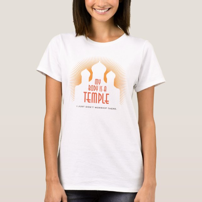 My Body Is A Temple 2 T-Shirt (Front)