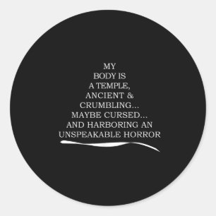 My Body Is A Temple Ancient And Crumbling  Classic Round Sticker