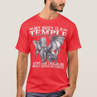 My Body Is A Temple Ancient Crumbling And Haunted  T-Shirt