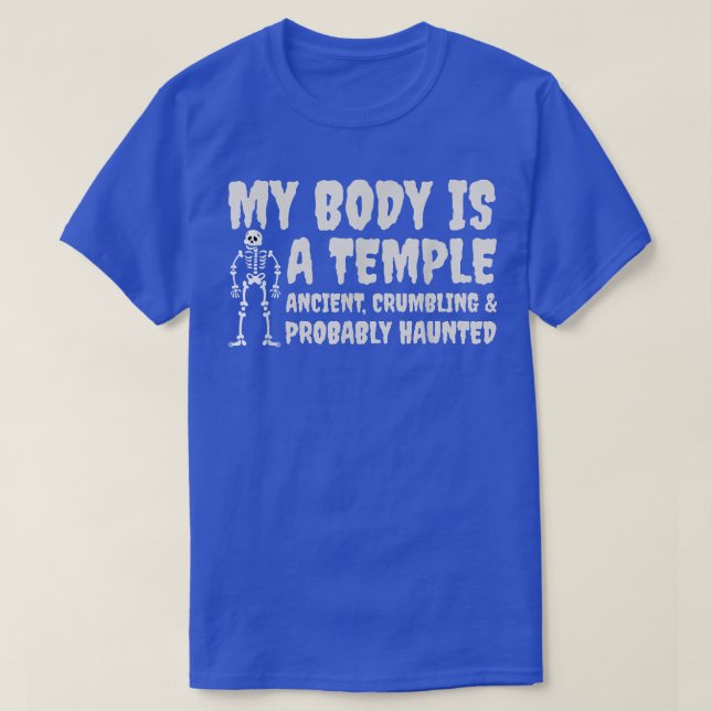 My Body Is A Temple Ancient Crumbling And Probably T-Shirt (Design Front)