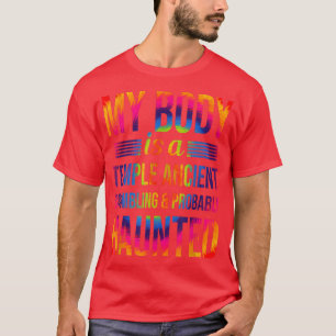 My Body Is A Temple Ancient Crumbling & Probably H T-Shirt