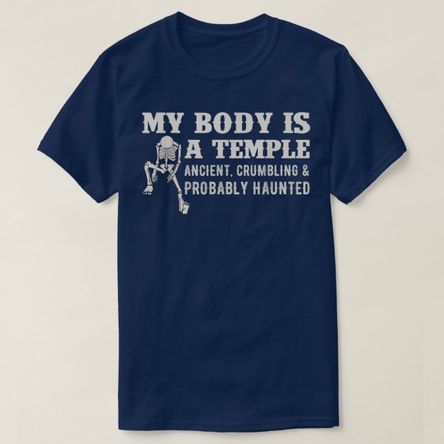My Body Is A Temple Ancient Crumbling & Probably H T-Shirt (Design Front)