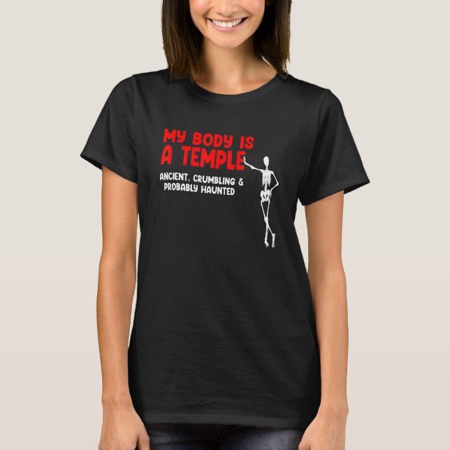 My Body Is A Temple Ancient Crumbling & Probably H T-Shirt (Front)