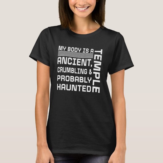 My Body Is A Temple Ancient Crumbling & Probably H T-Shirt (Front)