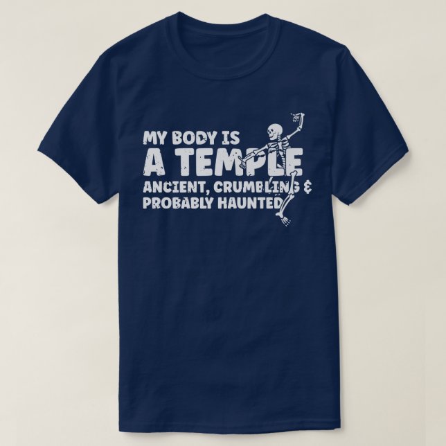 My Body Is A Temple Ancient Crumbling & Probably H T-Shirt (Design Front)