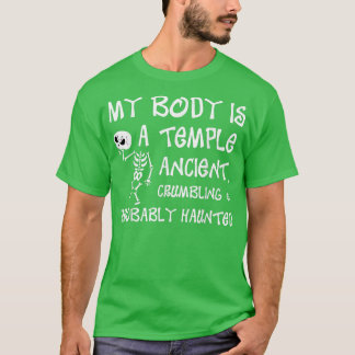 My Body Is A Temple Ancient, Crumbling & Probably  T-Shirt