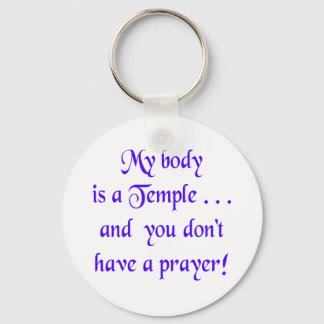 My Body is a Temple and You Don't Have a Prayer Key Ring